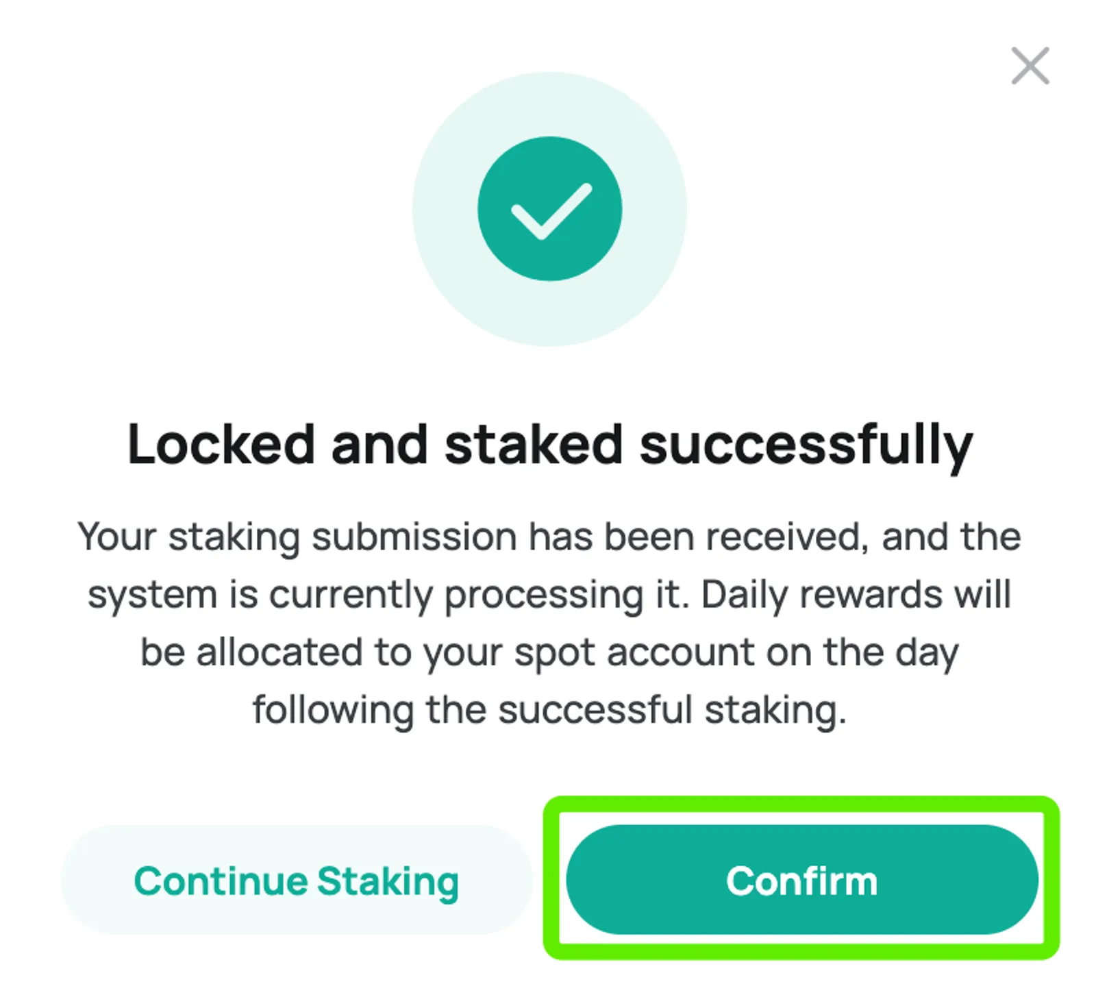 Sau khi staking thành công, bạn có thể chọn [Tiếp tục staking] hoặc nhấp vào [Xác nhận] để quay lại trang staking